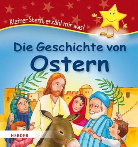 Beispielbild fr Die Geschichte von Ostern: Kleiner Stern, erzhl mir was! zum Verkauf von medimops