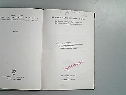 Reallohn und BeschaÌˆftigung: Ein Beitrag zur Ungleichgewichtsanalyse des gesamtwirtschaftlichen Arbeitsmarkts (Schriftenreihe Annales Universitatis ... Abteilung ; Bd. 82) (German Edition) (9783452179395) by Friedmann, Willy