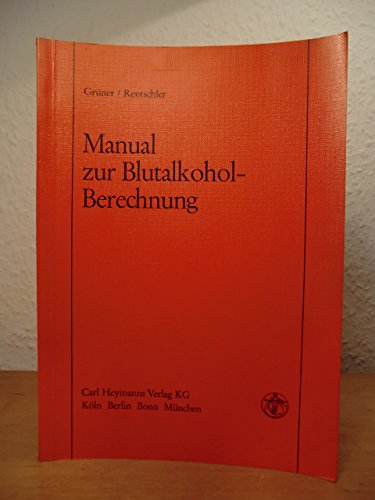 Stock image for Manual zur Blutalkohol- Berechnung. Alkoholische Getrnke u. a. - Berechnungstabellen for sale by medimops