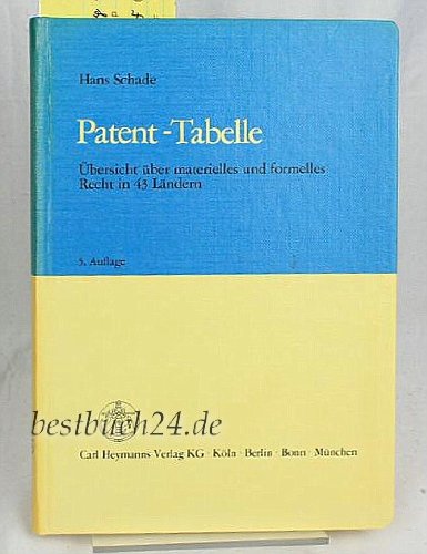 Patent-Tabelle: UÌˆbersicht uÌˆber materielles u. formelles Recht in 43 LaÌˆndern (German Edition) (9783452182302) by Schade, Hans