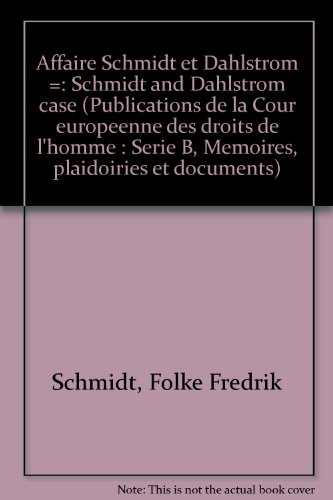 9783452183323: Affaire Schmidt et Dahlstrom =: Schmidt and Dahlstrom case (Publications de la Cour europeenne des droits de l'homme : Serie B, Memoires, plaidoiries et documents)