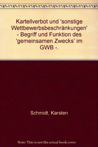 9783452183965: Kartellverbot und 'sonstige Wettbewerbsbeschrnkungen' - Begriff und Funktion des 'gemeinsamen Zwecks' im GWB -.