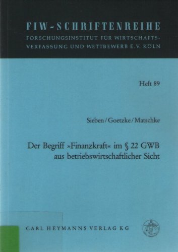 Der Begriff "Finanzkraft" im § 22 GWB aus betriebswirtschaftlicher Sicht. Schriftenreihe des Fors...