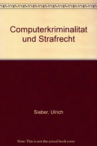 ComputerkriminalitaÌˆt und Strafrecht (German Edition) (9783452188441) by Sieber, Ulrich