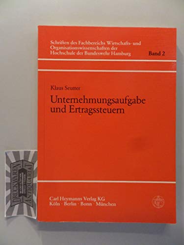 9783452188731: Unternehmungsaufgabe und Ertragsteuern: die Beendigung unternehmerischer Bettigung unter besonderer Bercksichtigung der ertragsteuerl. Konsequenzen. Schriften des Fachbereichs Wirtschafts- und Organisationswissenschaften der Hochschule der Bundeswehr Ha