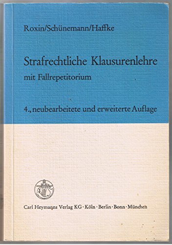 Strafrechtliche Klausurenlehre : mit Fallrepetitorium. - Claus Roxin