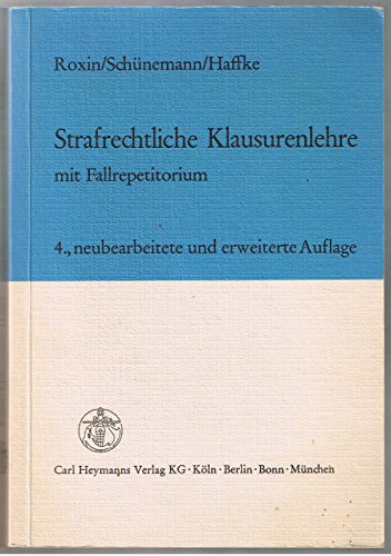 Strafrechtliche Klausurenlehre mit Fallrepetitorium (German Edition) (9783452192127) by Claus Roxin