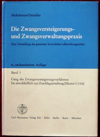 Die Zwangsversteigerungs- und Zwangsverwaltungspraxis: Eine Darstellung des gesamten Immobiliarvollstreckungsrechts (German Edition) (9783452199928) by Mohrbutter, JuÌˆrgen