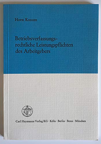 Stock image for Betriebsverfassungsrechtliche Leistungspflichten des Arbeitgebers : System d. Handlungs-, Duldungs- u. Unterlassungsansprche im BetrVG. for sale by Wissenschaftliches Antiquariat Kln Dr. Sebastian Peters UG