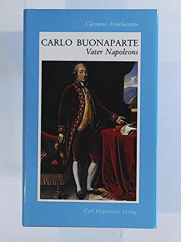 Carlo Buonaparte: Vater Napoleons, Porträt eines vergessenen Patrioten - BEST PRICE - Clemens Amelunxen