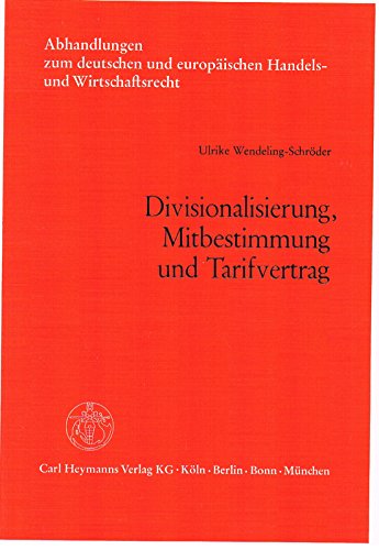 Divisionalisierung, Mitbestimmung und Tarifvertrag. Zur Möglichkeit der Mitbestimmungssicherung i...