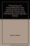 Preisbildung und Preiswettbewerb in der Industriewirtschaft : e. empir. Unters. von Hebert Jacob ...