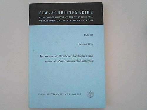 Internationale WettbewerbsfaÌˆhigkeit und nationale Zusammenschlusskontrolle (FIW-Schriftenreihe) (German Edition) (9783452203380) by Hartmut Berg