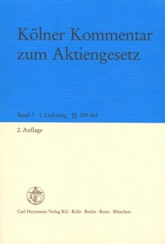 Stock image for Klner Kommentar zum Aktiengesetz : Band 7 : 1. Lieferung  339-361. [4. Buch : Verschmelzung, Vermgensbertragung. Umwandlung. 1. Teil : Verschmelzung]. for sale by Kloof Booksellers & Scientia Verlag