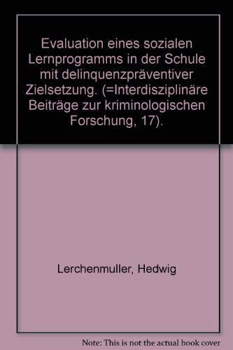 9783452206626: Evaluation eines sozialen Lernprogramms in der Schule mit delinquenzprventiver Zielsetzung. (=Interdisziplinre Beitrge zur kriminologischen Forschung, 17).