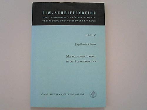 9783452213433: Marktzutrittsschranken in der Fusionskontrolle: Eine Untersuchung unter besonderer Bercksichtigung der fusionskontrollrechtlichen Problematik im Lebensmittelhandel - Schultze, Jrg M