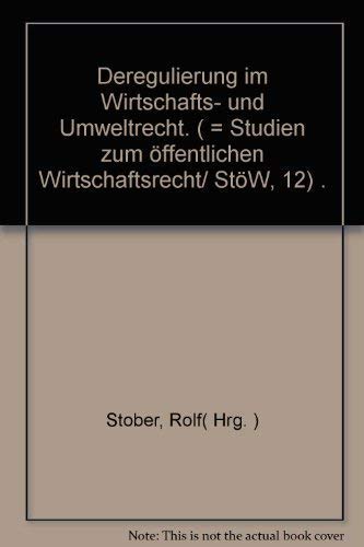 Beispielbild fr Deregulierung im Wirtschafts- und Umweltrecht: Interdisziplinr betrachtet zum Verkauf von medimops