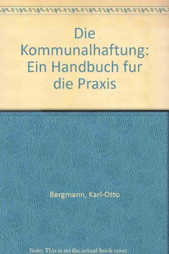 Beispielbild fr Die Kommunalhaftung. Ein Handbuch fr die Praxis. Mit einem Vorwort des Verfassers. Mit einem Sachregister. zum Verkauf von BOUQUINIST