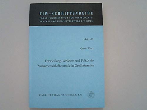 9783452220455: Entwicklung, Verfahren und Politik der Zusammenschlusskontrolle in Grossbritannien (FIW-Schriftenreihe) (German Edition)