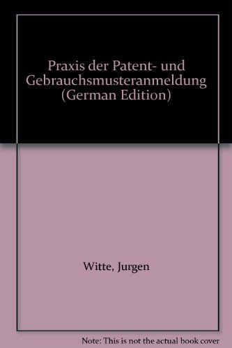 Stock image for Praxis der Patent- und Gebrauchsmusteranmeldung for sale by NEPO UG