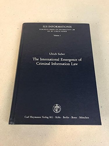 The international emergence of criminal information law (Ius informationis) (9783452223463) by Sieber, Ulrich