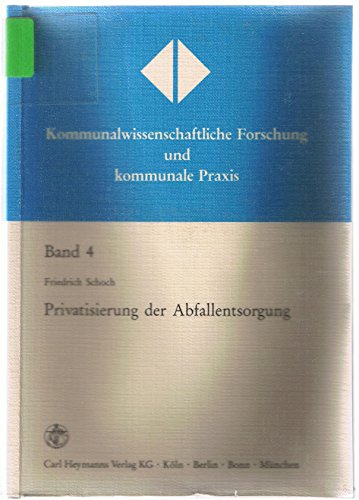 Beispielbild fr Privatisierung der Abfallentsorgung: Ein Beitrag zu den rechtlichen Determinanten der Privatisierung kommunaler Aufgaben Schoch, Friedrich zum Verkauf von biblioMundo