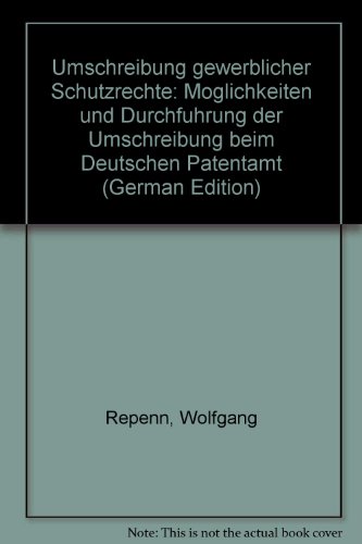 Stock image for Umschreibung gewerblicher Schutzrechte : Mglichkeiten und Durchfhrung der Umschreibung beim Deutschen Patentamt for sale by Buchpark