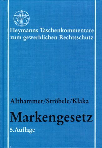 Markengesetz : Kommentar. Im Anschluß an den Kommentar zum Warenzeichengesetz von Werner Althammer