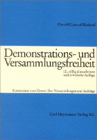 Demonstrations- und Versammlungsfreiheit. (9783452236302) by Dietel, Alfred; Gintzel, Kurt; Kniesel, Michael