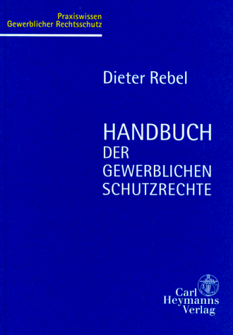 Beispielbild fr Gewerbliche Schutzrechte. Anmeldung - Strategie - Verwertung. Ein Praxishandbuch zum Verkauf von Buchpark