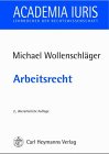 Arbeitsrecht. von. Unter Mitarb. von Dirk Pollert und Markus Löffler / Academia iuris - Wollenschläger, Michael