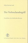 Der Verbrechensbegriff : Grundlinien einer funktionalen Revision. - Lesch, Heiko Hartmut