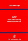 Stock image for WTO - Welthandelsordnung und Welthandelsrecht Stoll, Peter T and Schorkopf, Frank for sale by online-buch-de