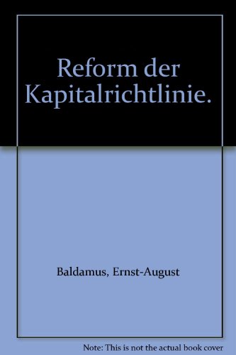 Reform der Kapitalrichtlinie. (9783452253811) by Baldamus, Ernst-August; Hueck, GÃ¶tz; Lutter, Marcus; ZÃ¶llner, Wolfgang; Fastrich, Lorenz; Hommelhoff, Peter; Noack, Ulrich