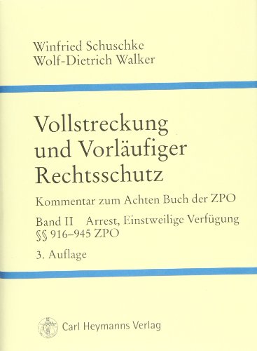 Stock image for Vollstreckung und vorlufiger Rechtsschutz / Vollstreckung und Vorlufiger Rechtsschutz Kommentar zum Achten Buch der Zivilprozessordnung Band II - Arrest und Einstweilige Verfgung  916-945 ZPO for sale by Buchpark