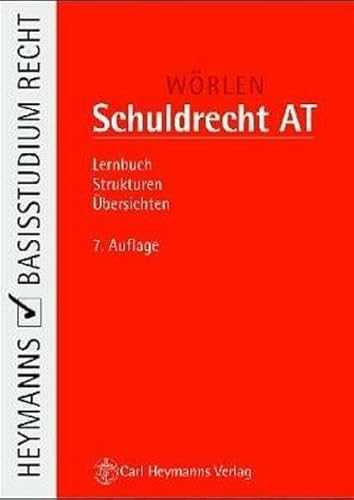 Schuldrecht AT. Lernbuch, Strukturen, Übersichten - Wörlen, Rainer und Karin Metzler-Müller