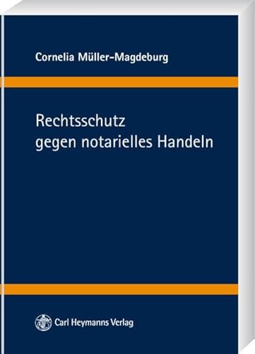 9783452260109: Mller-Magdeburg, C: Rechtsschutz gegen notarielles Handeln