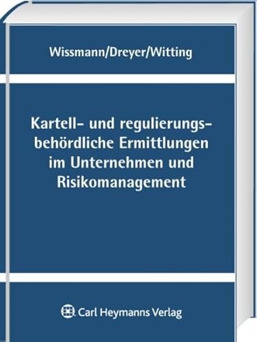 9783452260956: Kartell- und regulierungsbehrdliche Ermittlungen im Unternehmen und Risikomanagement