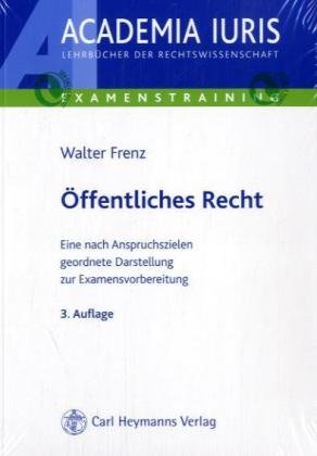 9783452265845: ffentliches Recht: Eine nach Anspruchszielen geordnete Darstellung zur Examensvorbereitung (Heymanns Examenstraining Jura) - Frenz, Walter