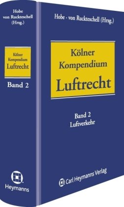 Kölner Kompendium des Luftrechts, Band 2: Luftverkehr - Hobe und von Ruckteschnell