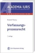 Verfassungsprozessrecht Academia Iuris: Basisstudium - Fleury, Roland