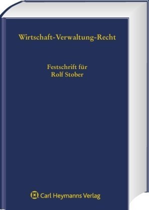 Wirtschaft - Verwaltung - Recht. Festschrift für Rolf Stober ; zum 65. Geburtstag am 11. Juni 2008.