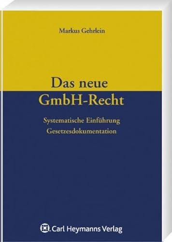 Imagen de archivo de Das neue GmbH-Recht: Systematische Einfhrung - Gesetzesdokumentation a la venta por medimops