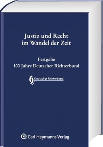 9783452270429: Justiz und Recht im Wandel der Zeit: Festgabe 100 Jahre Deutscher Richterbund