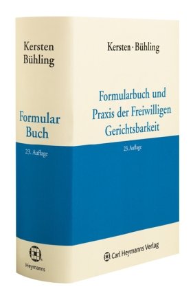 Formularbuch und Praxis der freiwilligen Gerichtsbarkeit. Kersten/Bühling. Bearb. von Paul H. Assies . unter Mitarb. von Eva Christine Danne - Kersten, Fritz (Begründer des Werks), Paul H. (Mitwirkender) Assies und Selmar (Mitwirkender) Basty Gregor (Mitwirkender) Bühling