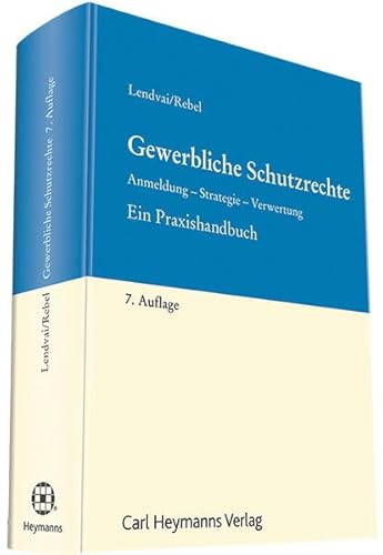 9783452279217: Gewerbliche Schutzrechte: Anmeldung - Strategie - Verwertung. Ein Praxishandbuch