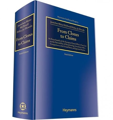9783452279996: From Clones to Claims: An Encyclopedia of the European Patent Office's Case Law on the Patentability of Biotechnology Inventions with a Comparison to the United States and Japanese Practice