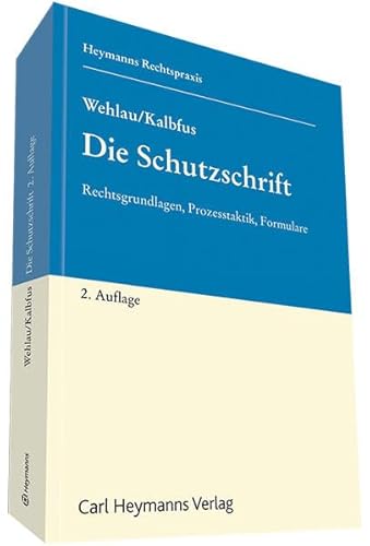 9783452281463: Die Schutzschrift: Rechtsgrundlagen, Prozesstaktik, Formulare