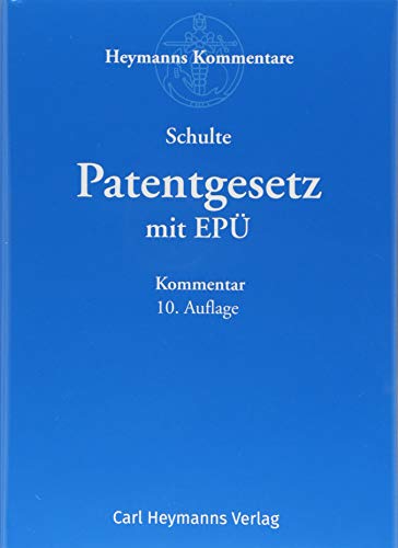 Patentgesetz mit Europäischem Patentübereinkommen: Kommentar (Heymanns Taschenkommentare zum gewerblichen Rechtsschutz) Schulte, Rainer