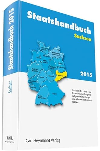9783452284419: Staatshandbuch Sachsen 2015: Handbuch der Landes- und Kommunalverwaltung mit Aufgabenbeschreibungen und Adressen